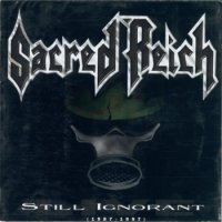 Sacred Reich - Still Ignorant (1987-1997) (1997)