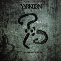 Yyrkoon - Unhealthy Opera [Limited Edition] (2006)