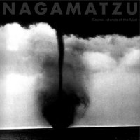 Nagamatzu - Sacred Islands Of The Mad (2010)