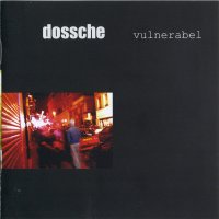 Dossche - Vulnerabel (2005)