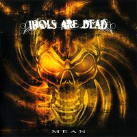 Idols Are Dead - Mean (2008)