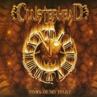 Clusterhead - Times Of No Trust (2008)  Lossless