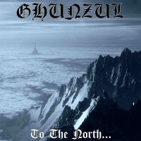 Ghunzul - To The North... (2016)