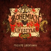 Bohemian Lifestyle - Madame Libertánah (2015)