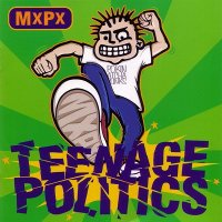 MxPx - Teenage Politics (1995)