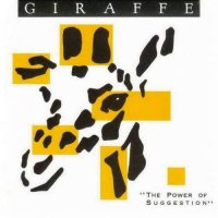 Giraffe - The Power Of Suggestion (1987)  Lossless