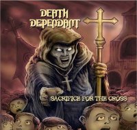 Death Dependant - Sacrifice For The Cross (2014)