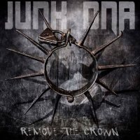 Junk DNA - Remove The Crown (2015)
