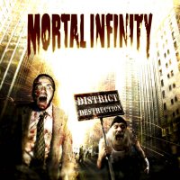 Mortal Infinity - District Destruction (2012)