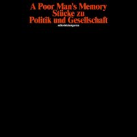 A Poor Man’s Memory - Stücke Zu Politik Und Gesellschaft (2015)