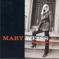 Mary Weiss - Dangerous Game (2007)