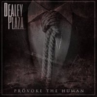 Dealey Plaza - Provoke The Human (2014)