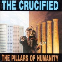 The Crucified - The Pillars of Humanity (1991)  Lossless