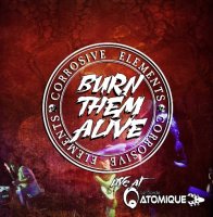 Corrosive Elements - Burn Them Alive (2016)