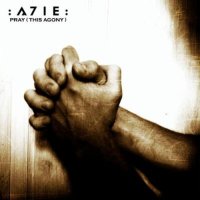 A7IE - Pray [This Agony] (2010)