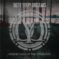 Defy Your Dreams - Symphonies of the Unknown (2016)