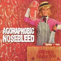 Agoraphobic Nosebleed - Honky Reduction (1998)  Lossless