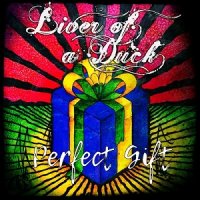 Liver of a Duck - Perfect Gift (2017)