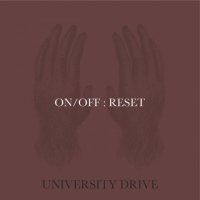 University Drive - On / Off: Reset (2017)