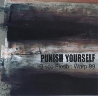 Punish Yourself - Disco Flesh: Warp 99 (2001)