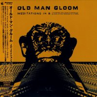 Old Man Gloom - Meditations In B (Japanese 2012 Ed.) (1999)