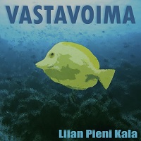 Vastavoima - Liian Pieni Kala (2017)