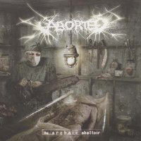 Aborted - The Archaic Abattoir (2005)