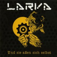 Larva - Und Sie Aßen Sich Selbst (2011)