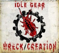 Idle Gear - Wreck / Creation (2013)