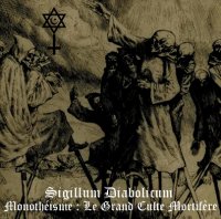 Sigillum Diabolicum - Monotheisme Le Grand Culte Mortifere (2014)