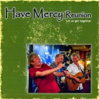 Have Mercy Reunion - Let Us Get Together (2016)