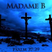 Madame B - Psalm 37.29 (2011)