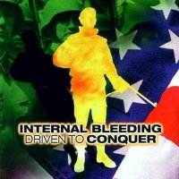 Internal Bleeding - Driven To Conquer (1999)