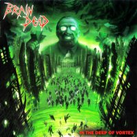 Brain Dead - In The Deep Of Vortex (2008)