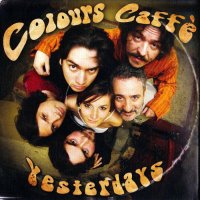 Yesterdays - Colours Caffe (2010)
