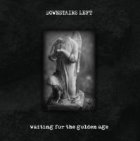 Downstairs Left - Waiting For The Golden Age (2010)