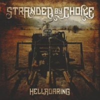 Stranded By Choice - Hellroaring (2016)