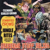 Gruesome Stuff Relish - Teenage Giallo Grind (2002)  Lossless