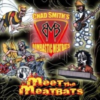 Chad Smith\'s Bombastic Meatbats - Meet The Meatbats (2009)