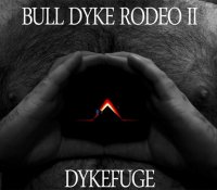 Bull Dyke Rodeo - Bull Dyke Rodeo II: Dykefuge (2009)