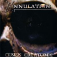 Annulation - Human Creatures (2004)