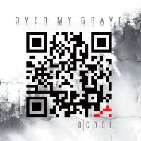 Over My Grave - D|Code (2013)