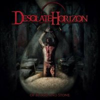 Desolate Horizon - Of Blood And Stone (2015)