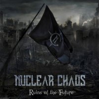 Nuclear Chaos - Ruins Of The Future (2015)