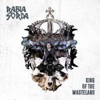 Rabia Sorda - King Of The Wasteland (2016)