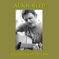 Alan Reed - Dancing With Ghosts (2011)