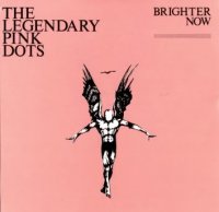 The Legendary Pink Dots - Brighter Now (1982)  Lossless