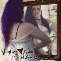 Moonlight Asylum - When The End Calls (2012)