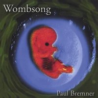 Paul Bremner - Wombsong (2004)