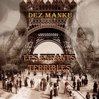 Dez Manku - Les Enfants Terribles (2016)